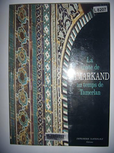 La Route de Samarkand au temps de Tamerlan