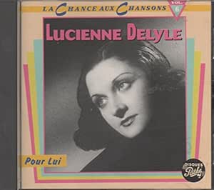 Lucienne Delyle, Pour Lui