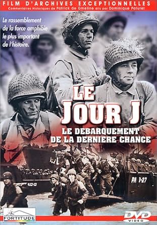 Le Jour J, le débarquement de la derniêre chance