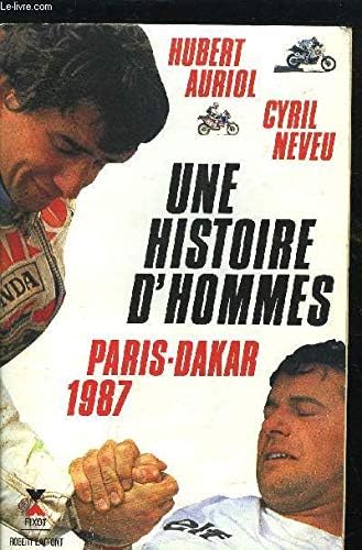 Une Histoire d Hommes Paris Dakar 1987 [Tapa blanda] [1987] Auriol, Neveu