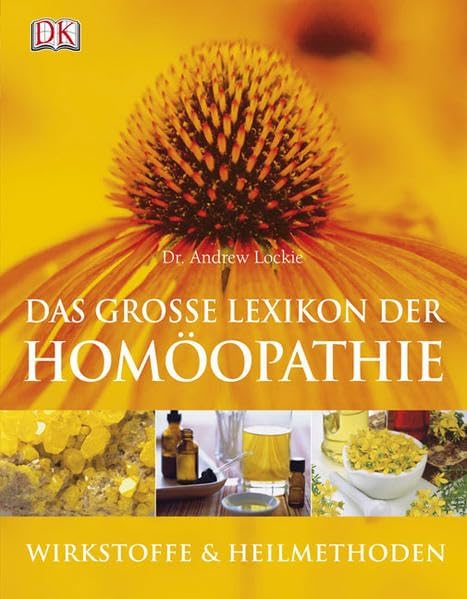 Das grosse Lexikon der Homöopathie: Wirkstoffe und Heilmethoden [Gebundene Ausga