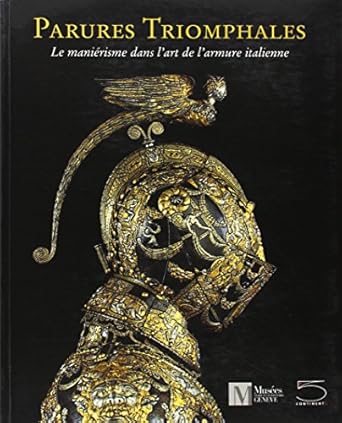 Parures triomphales, Le maniérisme dans l'art de l'armure italienne