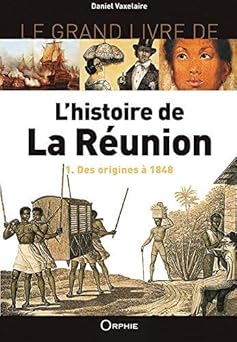 L'histoire de la Réunion, tome 1 : Des origines à 1848