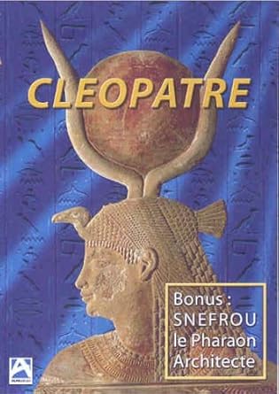 Cléopatre: Snefrou le Pharaon Architecte
