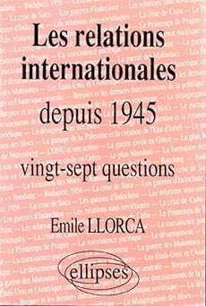 Les relations internationales depuis 1945, histoire thématique : 27 questions