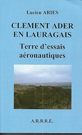 Clement Ader en Lauragais Terre d'essais aîronautiques [Reliure inconnue]