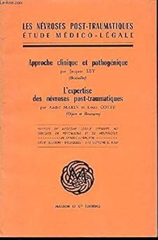 APPROCHE CLINIQUE ET PATHOGENIQUE + L'EXPERTISE DES NEVROSES POST-TRAUMATIQUES -