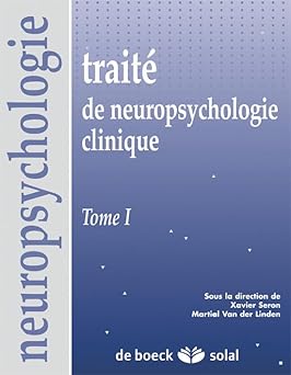 Traità de neuropsychologie clinique de l'adulte - Tome 1 : Évaluation ( Livre