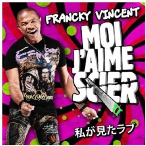 Moi J'aime Scier [Audio CD] Francky Vincent