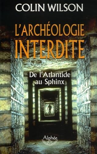 L'archéologie interdite: De l'Atlantide au Sphinx [Paperback] [2006] Wilson, Col