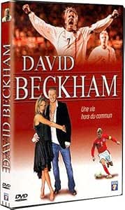 David Beckham : Une vie hors du commun
