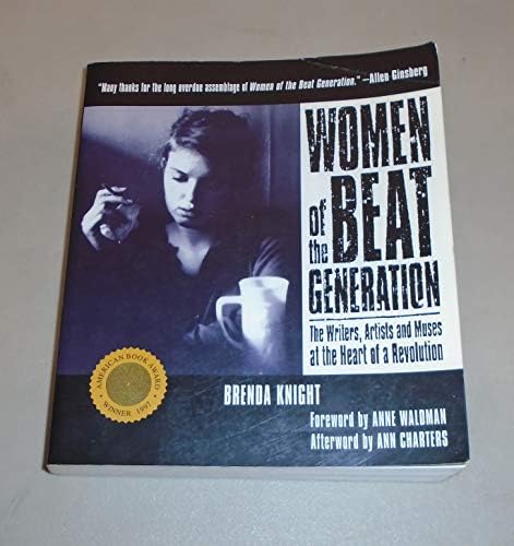 Women of the Beat Generation: The Writers, Artists and Muses at the Heart of a R