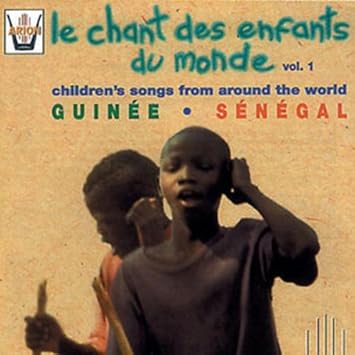 Le Chant des enfants du monde Vol,1 : Guinée & Sénégal
