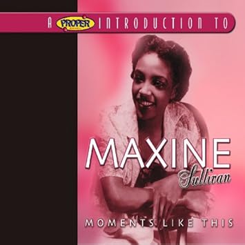 A Proper Introduction to Maxine Sullivan: Moments Like This
