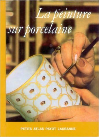 La peinture sur porcelaine [Taschenbuch] [1997] Wittwer, Elisabeth