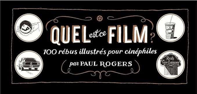 Quel est ce film ?: 100 rébus illustrés pour cinéphiles