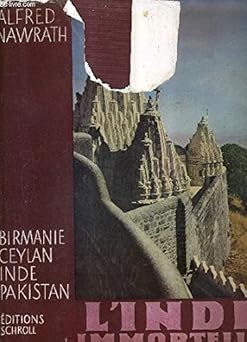 L'INDE IMMORTELLE - HOMMES PAYSAGES OEUVRES D'ART EN INDE AU PAKISTAN EN BIRMANI
