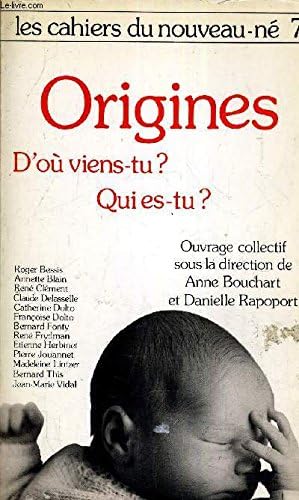Les Cahiers Du Nouveau-Ne Tome 7 : Les Origines... D'Ou Viens-Tu ? Qui Es-Tu ?