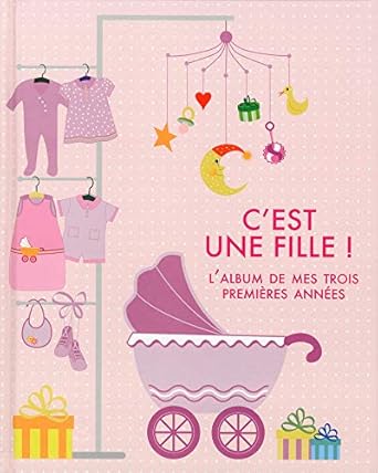 C'est une fille ! - L'album de mes trois premiêres années