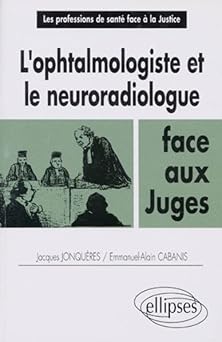 L'ophtalmologiste et le neuroradiologue face aux juges