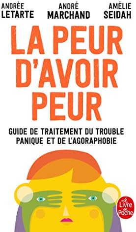 La peur d'avoir peur: Guide de traitement du trouble panique et de l'agoraphobie