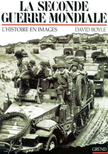 La Seconde Guerre Mondiale, L'Histoire En Images [Hardcover] [1999] Boyle, David