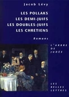 POLLAKS, LES DEMI-JUIFS, LES DOUBLES-JUIFS, LES CHRETIE