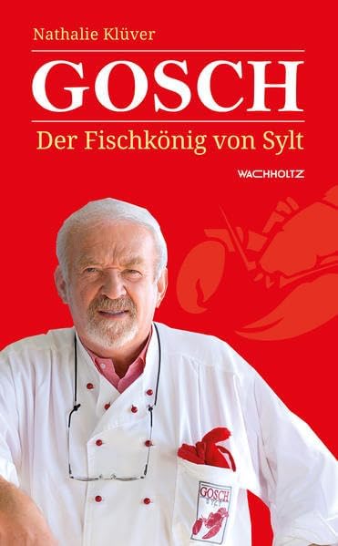 Gosch: Der Fischkönig von Sylt [Gebundene Ausgabe] [2014] Nathalie Klüver