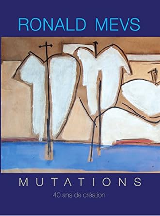 Ronald Mevs, mutations : 40 ans de Création