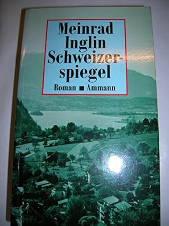 Schweizerspiegel: Roman (Gesammelte Werke / Meinrad Inglin)