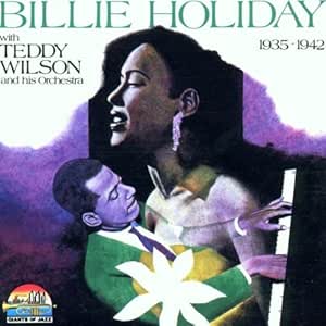 Billie Holiday With The Teddy Wilson Orchestra 1935-1942