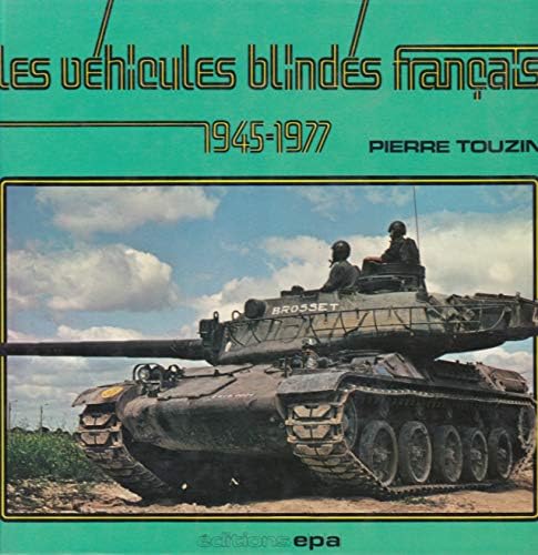 Les Vehicules Blindes Francais 1945-1977 (Vehicles of the French Military 1945-1