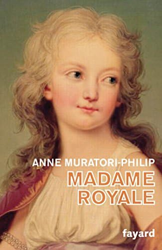 Madame Royale: Fille de Louis XVI et de Marie-Antoinette [Taschenbuch] [2016] Mu