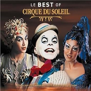 The Best of Cirque du Soleil by Cirque Du Soleil (2005-05-17)