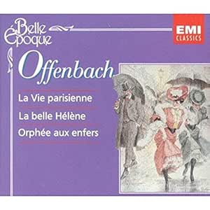 La Vie parisienne / La Belle Hélêne / Orphée aux enfers