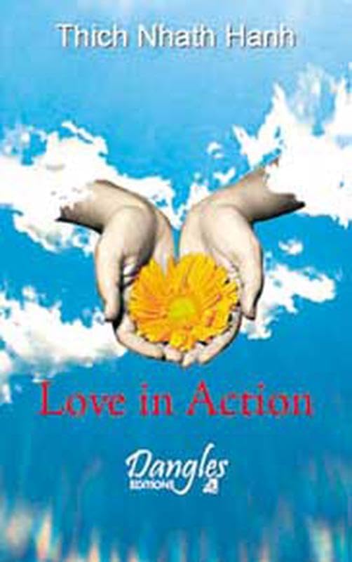 Love in action: La non-violence au service des autres [Paperback] [2005] Thich,