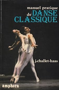 Manuel pratique de danse classique analyse des principes et de la technique de l