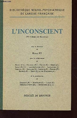 L'INCONSCIENT - (VIe COLLOQUE DE BONNEVAL) / BIBLIOTHEQUE NEURO-PSYCHIATRIQUE DE LANGUE FRANCAISE,