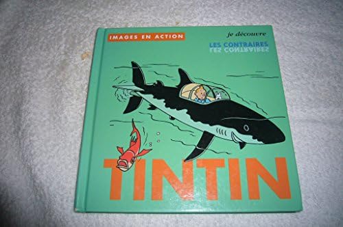 Tintin Je Decouvre...: Tintin Je Decouvre Les Contraires [Gebundene Ausgabe] [20