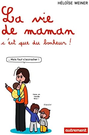 La vie de maman, c'est que du bonheur ! [Broché] [2016] Weiner, HéloÉse