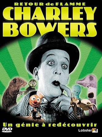 Charley Bowers-Un génie à redécouvrir