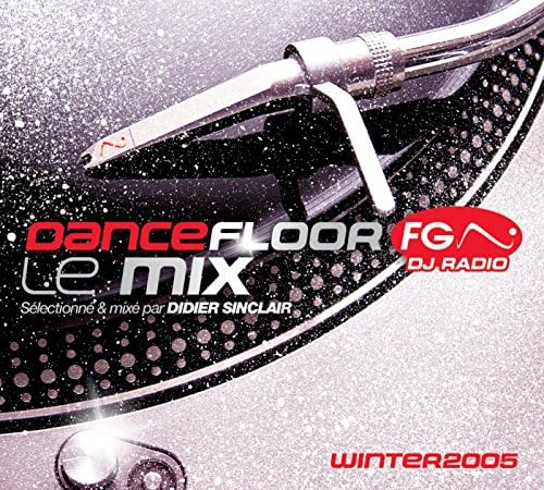 Dancefloor Fg Le Mix - Sélectionnà & Mixà par Didier Sinclair - Winter 2005 [CD]