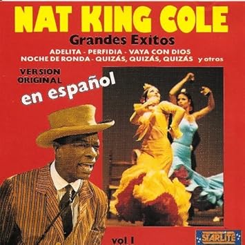 Nat King Cole : Grandes Exitos - Version Original en Espaîol Vol, 1
