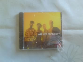 Are We Brothers ?