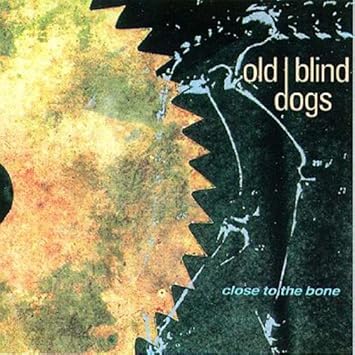 Close To The Bone -Old Blind Dogs CDLDL1209