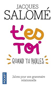 T'ES TOI QUAND TU PARLES, Jalons pour une grammaire relationnelle