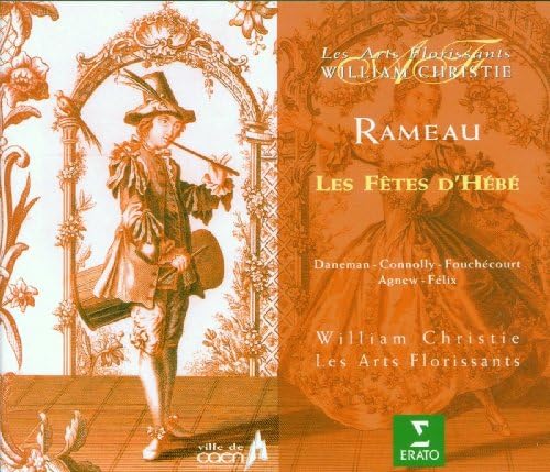 Rameau - Les fêtes d'Hébà / Daneman, Connolly, Fouchécourt, Agnew, Félix, Les Arts Florissants, Christie
