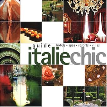 Guide Italie chic : HÉtels, spas, resorts, villas