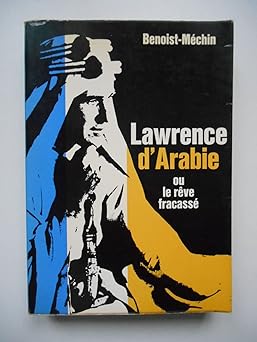 Laurence d'Arabie ou le rêve fracassà / Benoist-Mechin / Réf65860