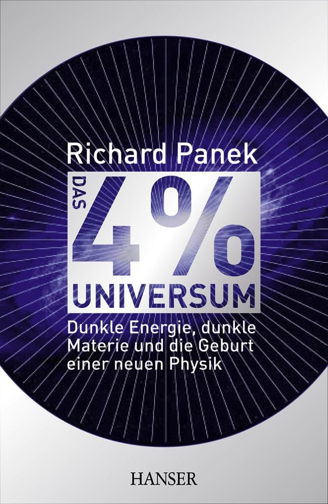 Das 4%-Universum: Dunkle Energie, dunkle Materie und die Geburt einer neuen Phys